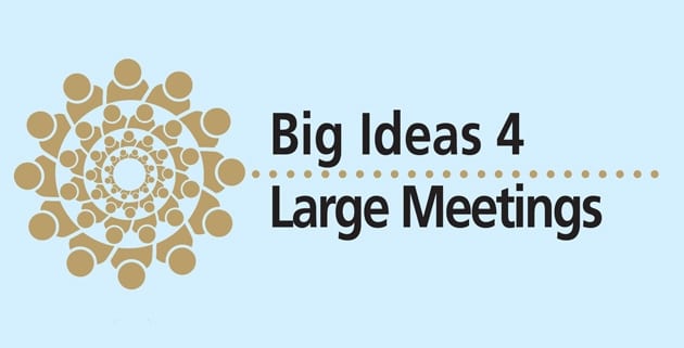 Big Ideas 4 Large Meetings